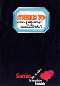 Album WM 1970 Mexico 70 Mein Fussballheft für die Weltmeisterschaft Karina Schokolade